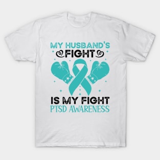 My Husbands Fight Is My Fight PTSD Awareness T-Shirt